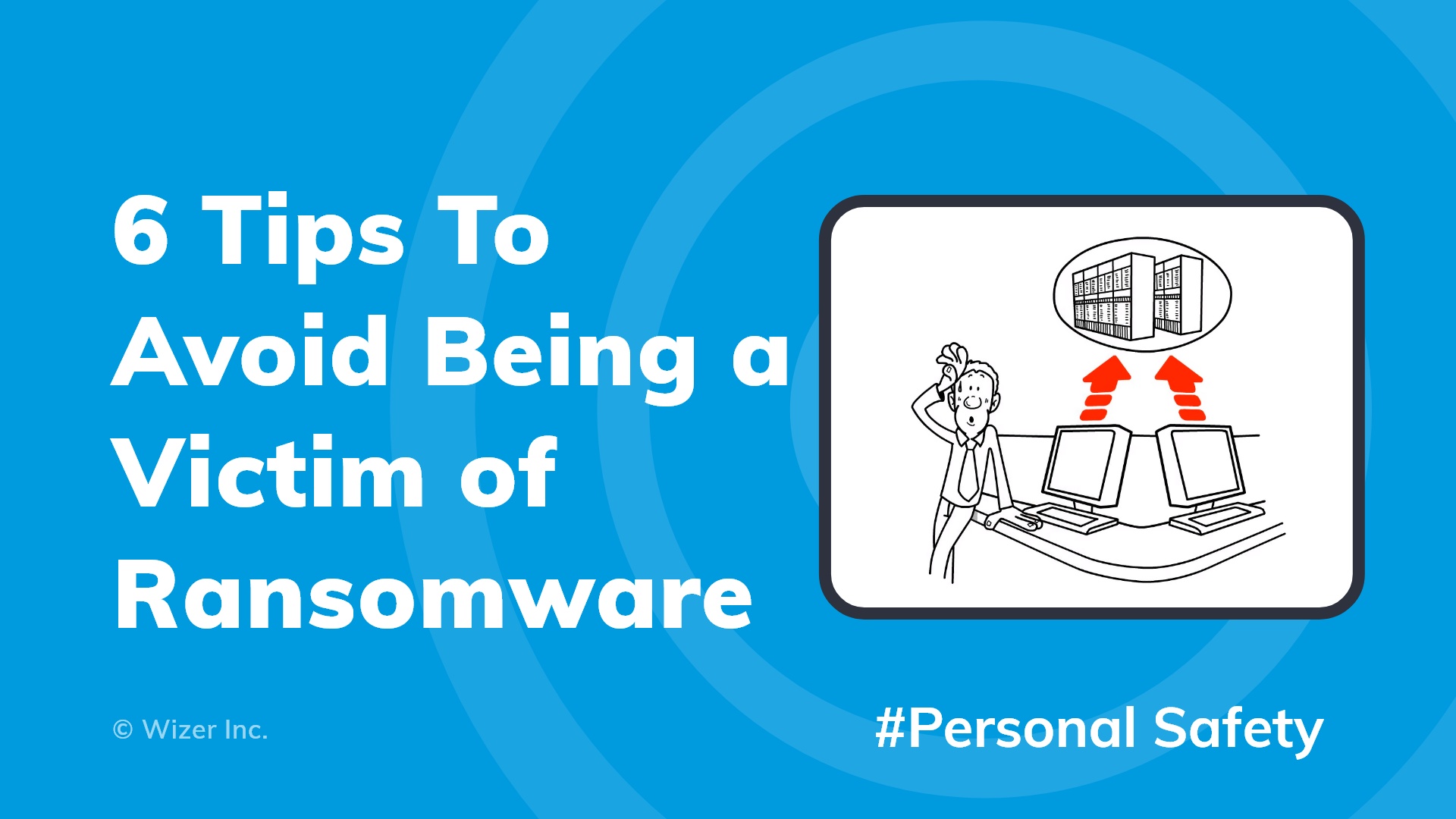 6 Tips To Avoid Being A Victim of Ransomware