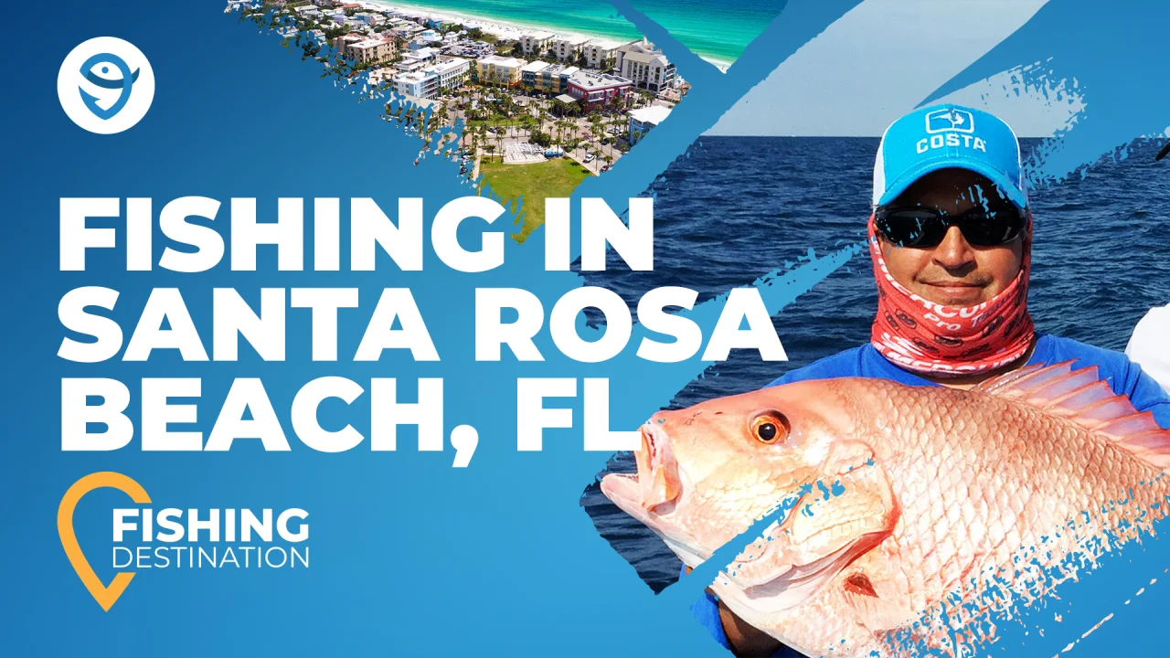 Fishing in SANTA ROSA BEACH: The Complete Guide