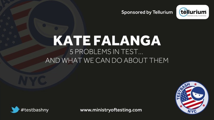 5 Problems In Test … And What We Can Do About Them – Kate Falanga