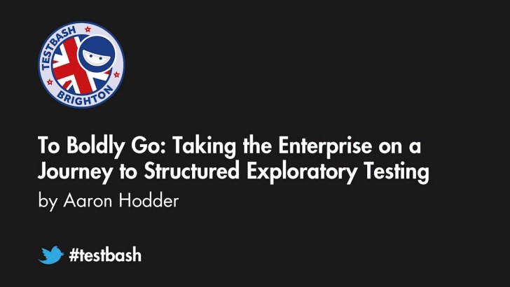 To Boldly Go: Taking The Enterprise On A Journey To Structured Exploratory Testing - Aaron Hodder
