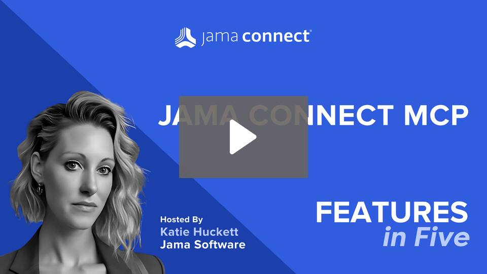 Jama Connect® Features in Five: Jama Connect MCP Jama Connect® Features in Five: Jama Connect MCP