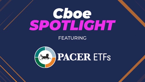 Cboe Spotlight: Pacer ETFs 