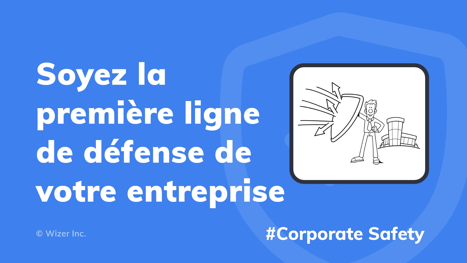 Soyez la première ligne de défense de votre entreprise