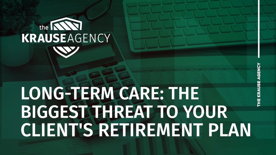 Long-Term Care: The Biggest Threat to Your Client’s Retirement Plan