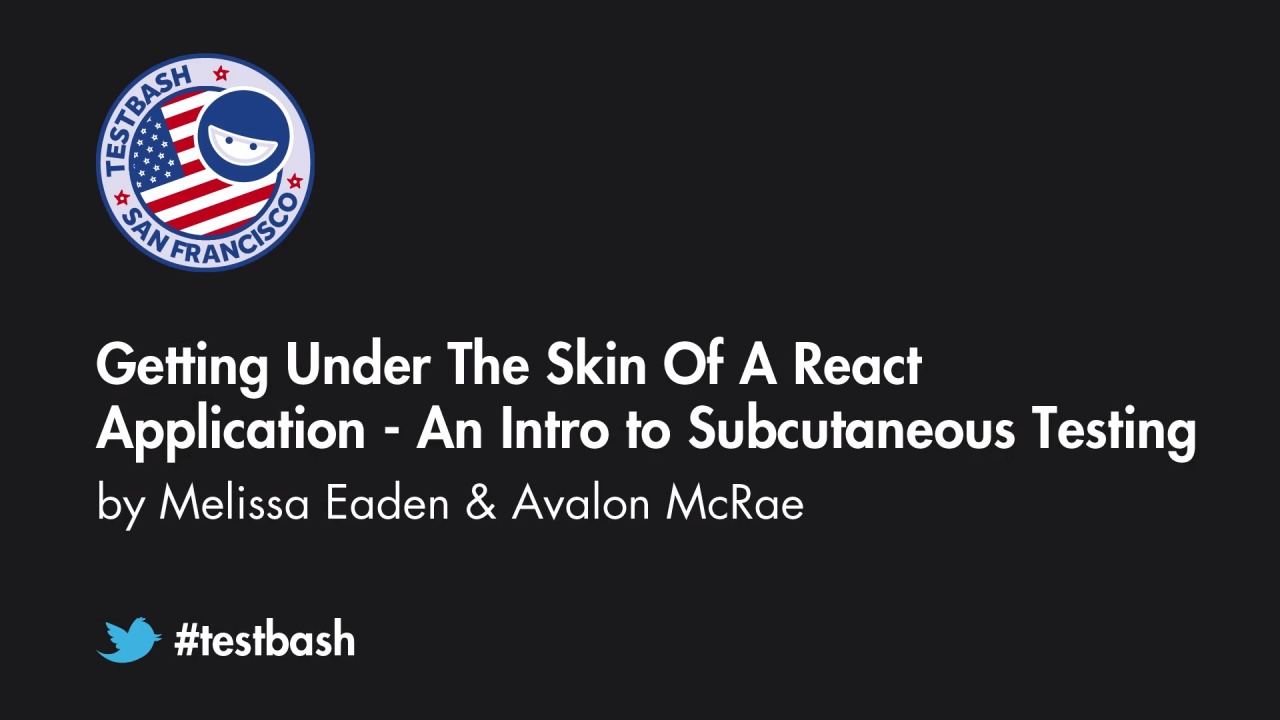 Getting under the Skin of a React Application: an Intro to Subcutaneous Testing - Melissa Eaden & Avalon McRae image