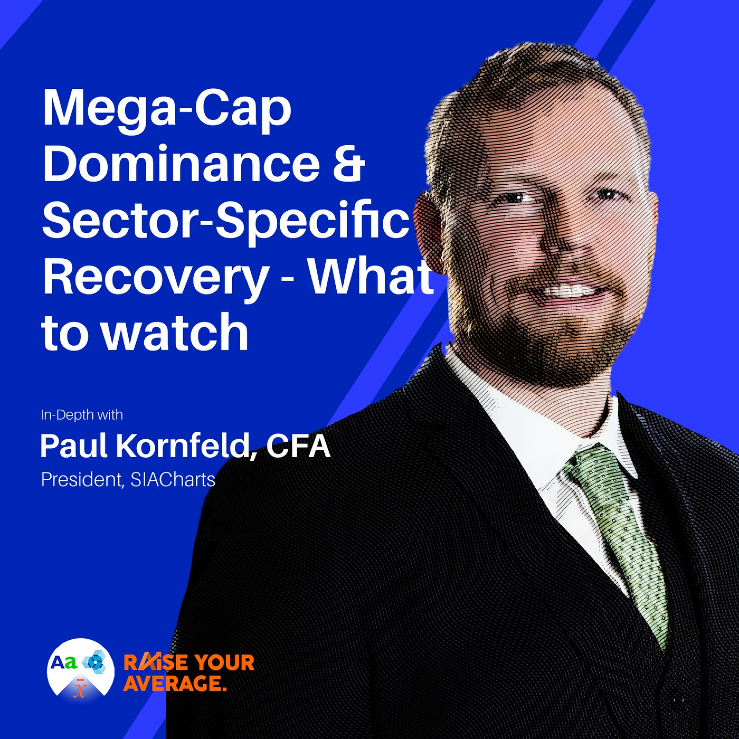 Mega-Cap Dominance and Sector-Specific Recovery - What to watch w/ Paul Kornfeld, SIACharts