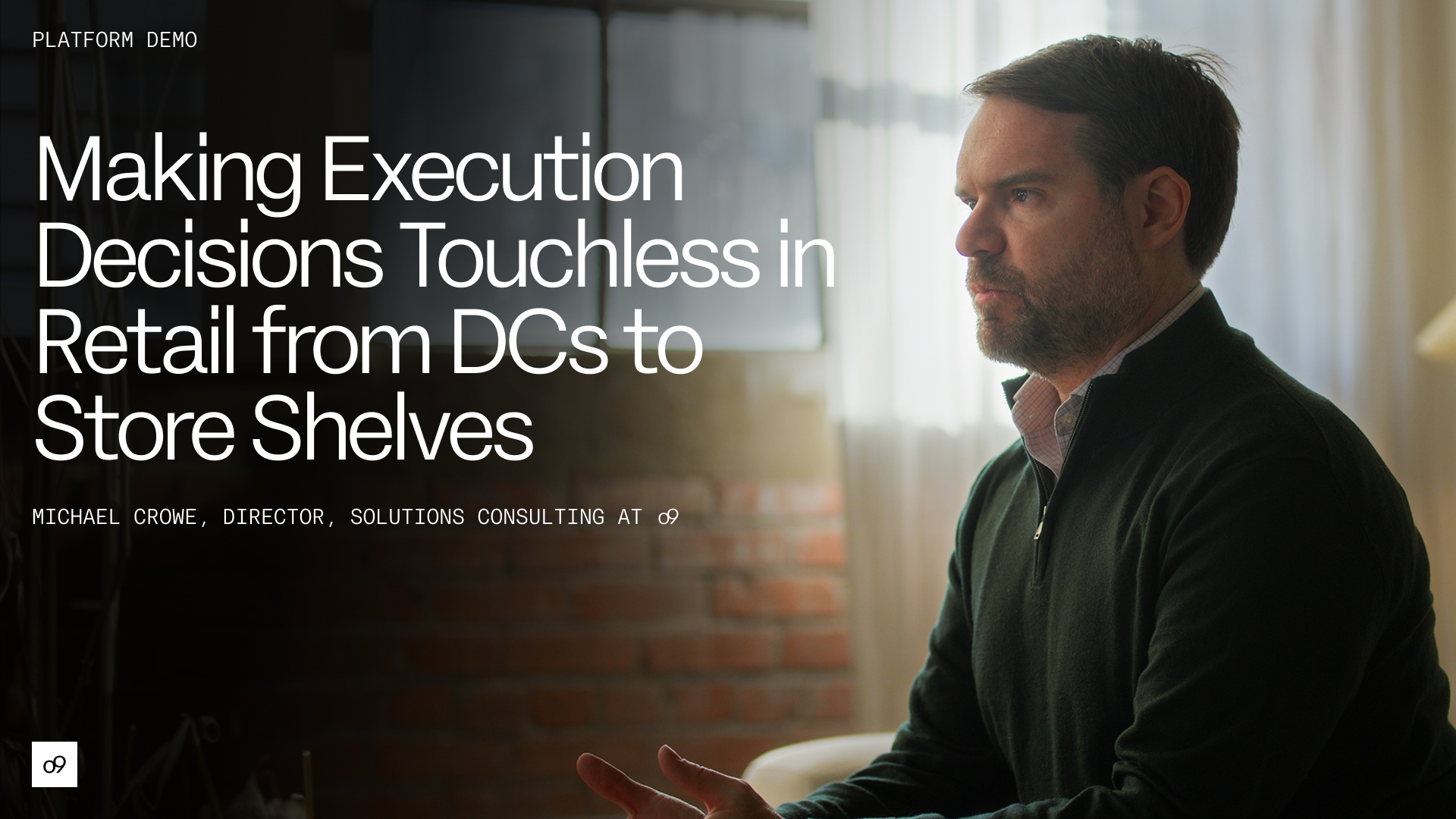 o9 Demo | Making Execution Decisions Touchless in Retail From DCs to Store Shelves - Michael Crowe - o9 Solutions