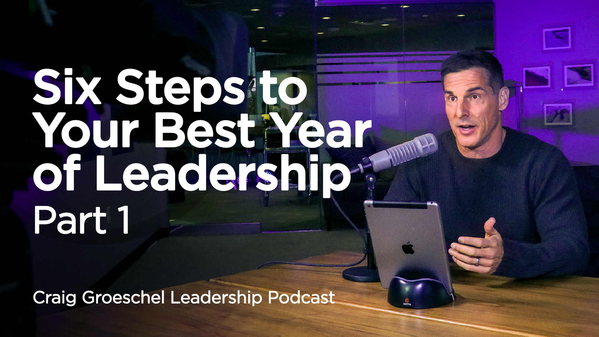 Craig Groeschel Leadership Podcast: Six Steps To Your Best Year Of ...