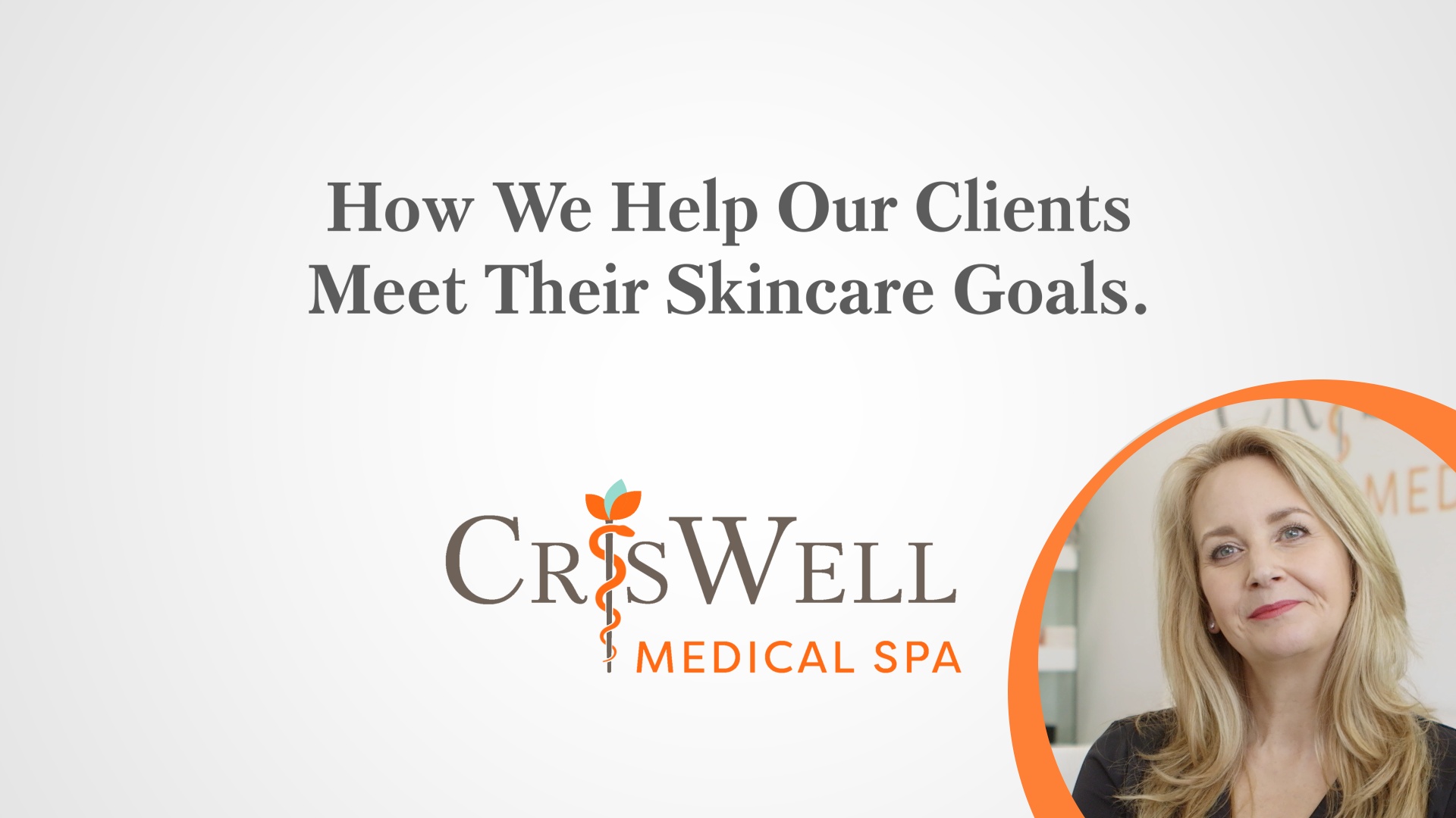 How We Help Our Clients Meet Their Skincare Goals