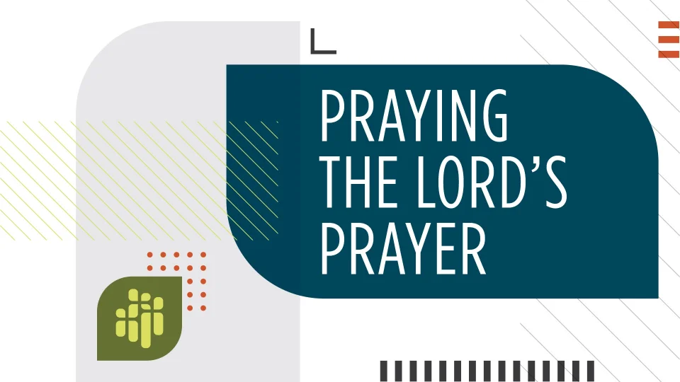 Praying The Lord's Prayer | Hillside