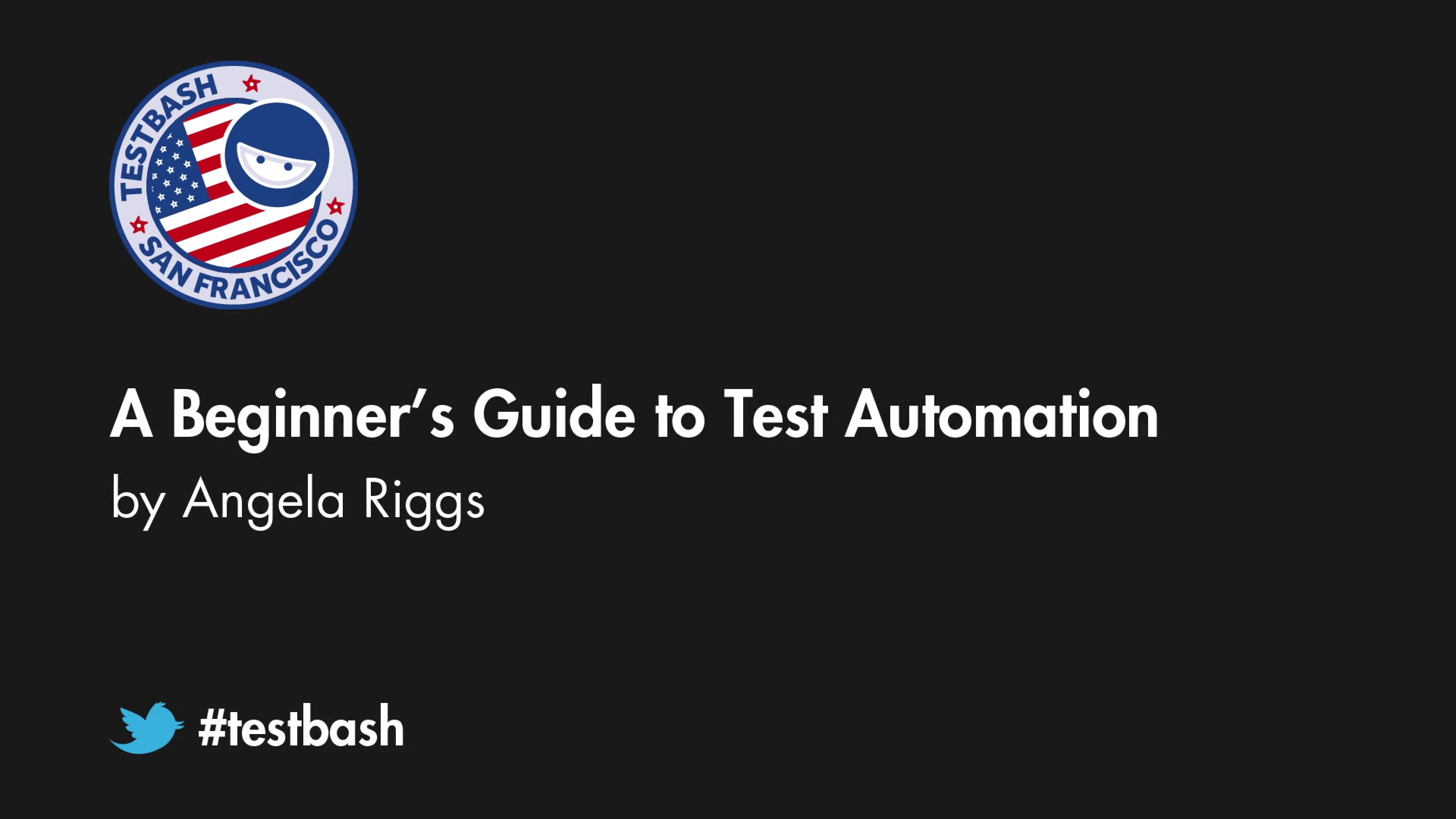 A Beginner’s Guide to Test Automation - Angela Riggs