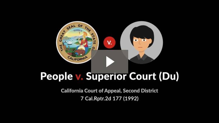 People v Superior Court (Du) 7 Cal Rptr 2d 177 (1992): Case Brief People v Superior Court (Du) 7 Cal Rptr 2d 177 (1992): Case Brief