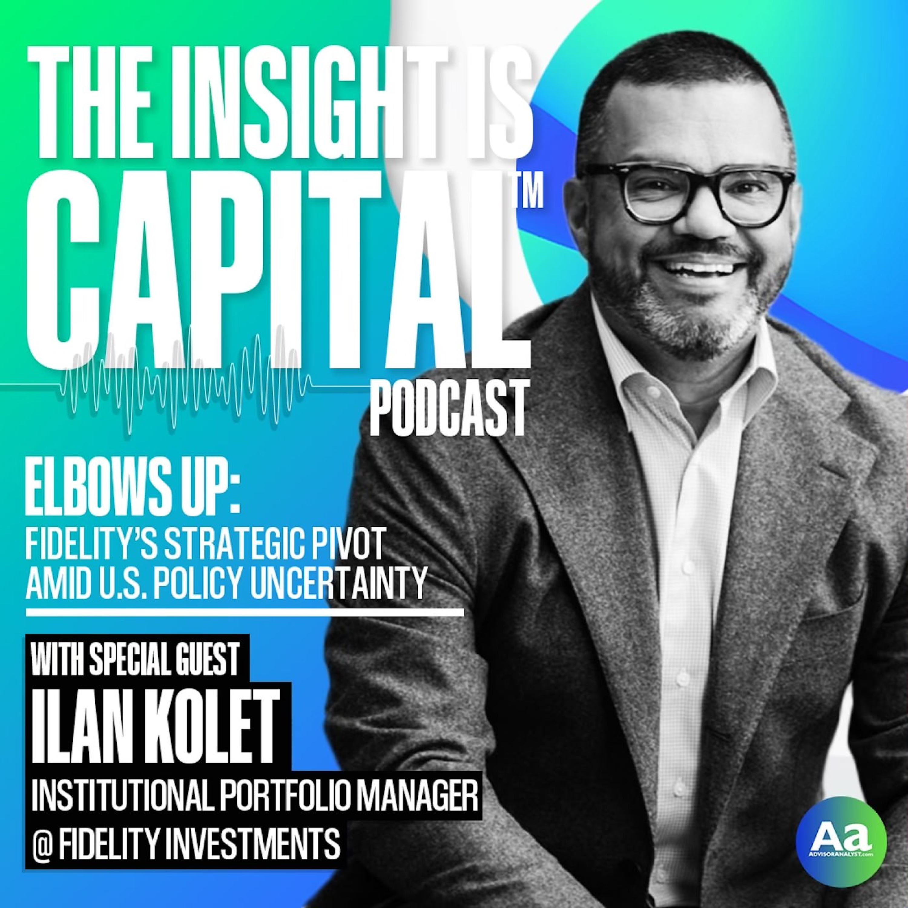 Elbows Up: Fidelity's Strategic Pivot Amid US Policy Uncertainty | Ilan Kolet episode artwork