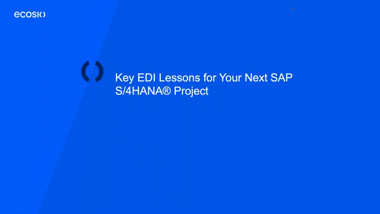 Webinar Recording | Key EDI Lessons for Your Next SAP S/4HANA® Project ...