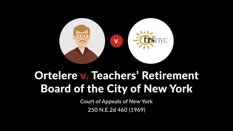 Ortelere v. Teachers' Retirement Board of the City of New York
