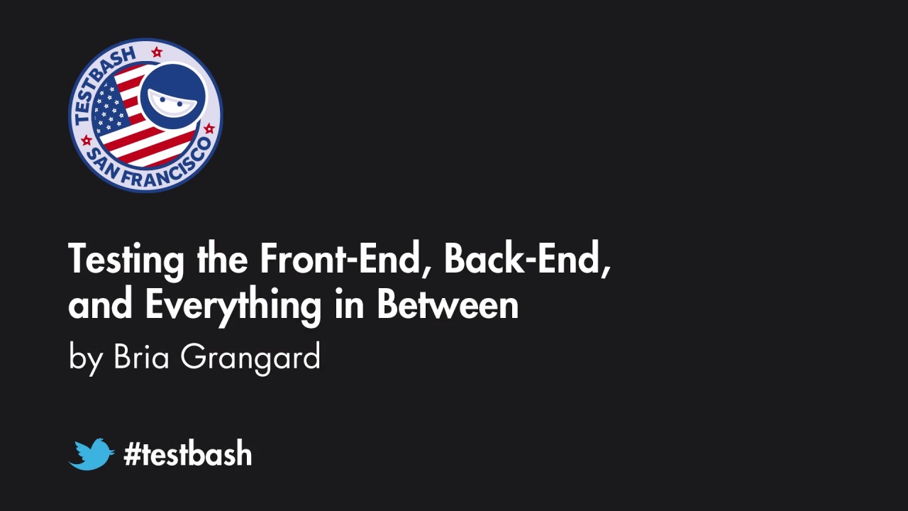 Testing the Front-end, Back-end, and Everything in Between - Bria Grangard image