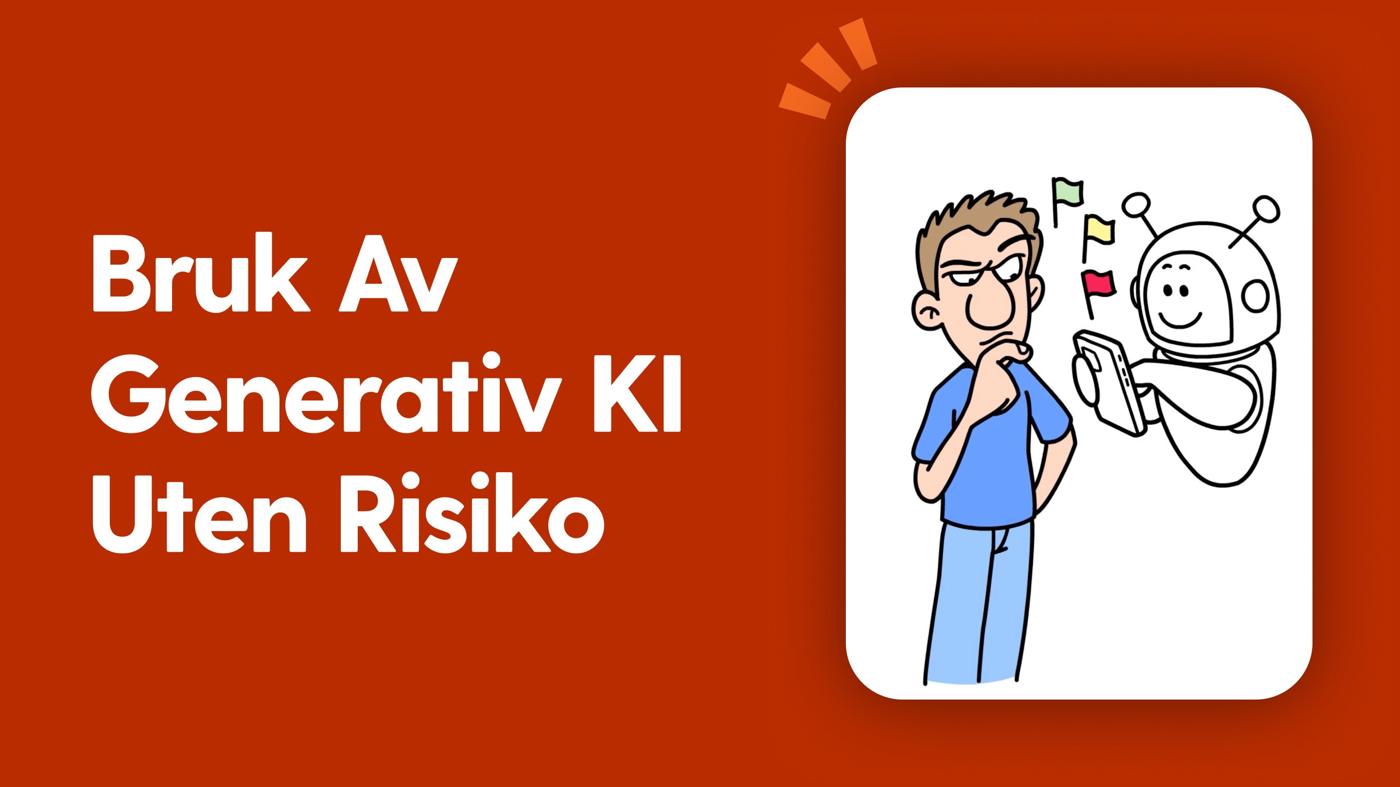 Bruk av generativ KI uten risiko