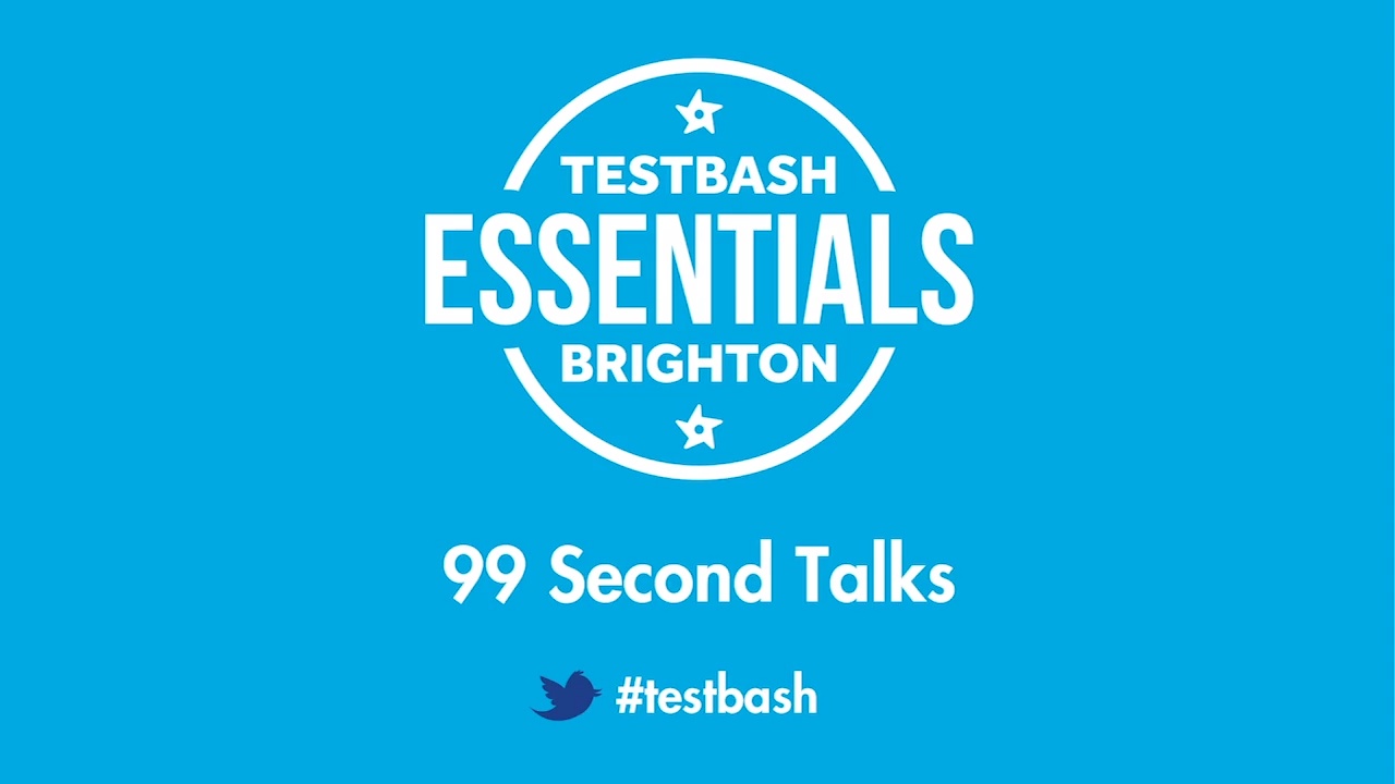 99 Second Talks - TestBash Essentials Brighton 2019 image
