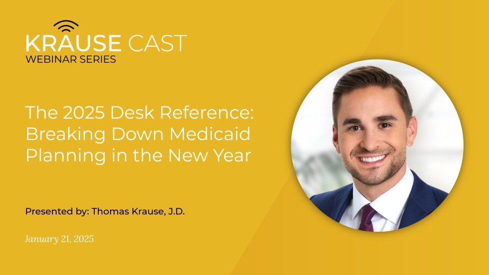 The 2025 Desk Reference: Breaking Down Medicaid Planning in the New Year