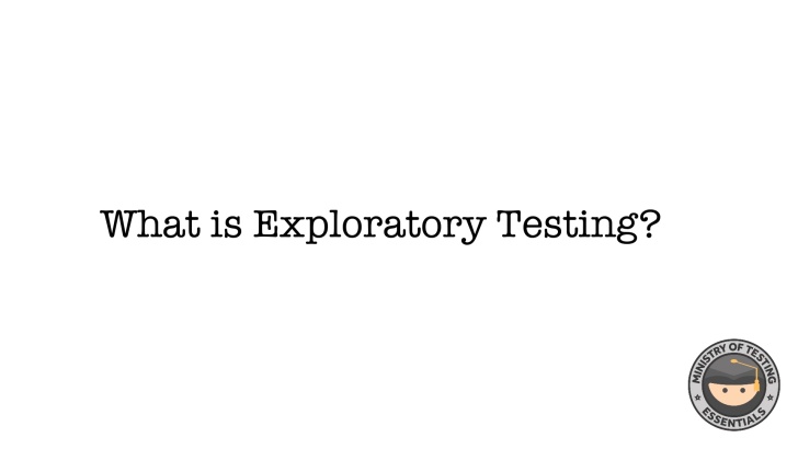 What is Exploratory Testing?