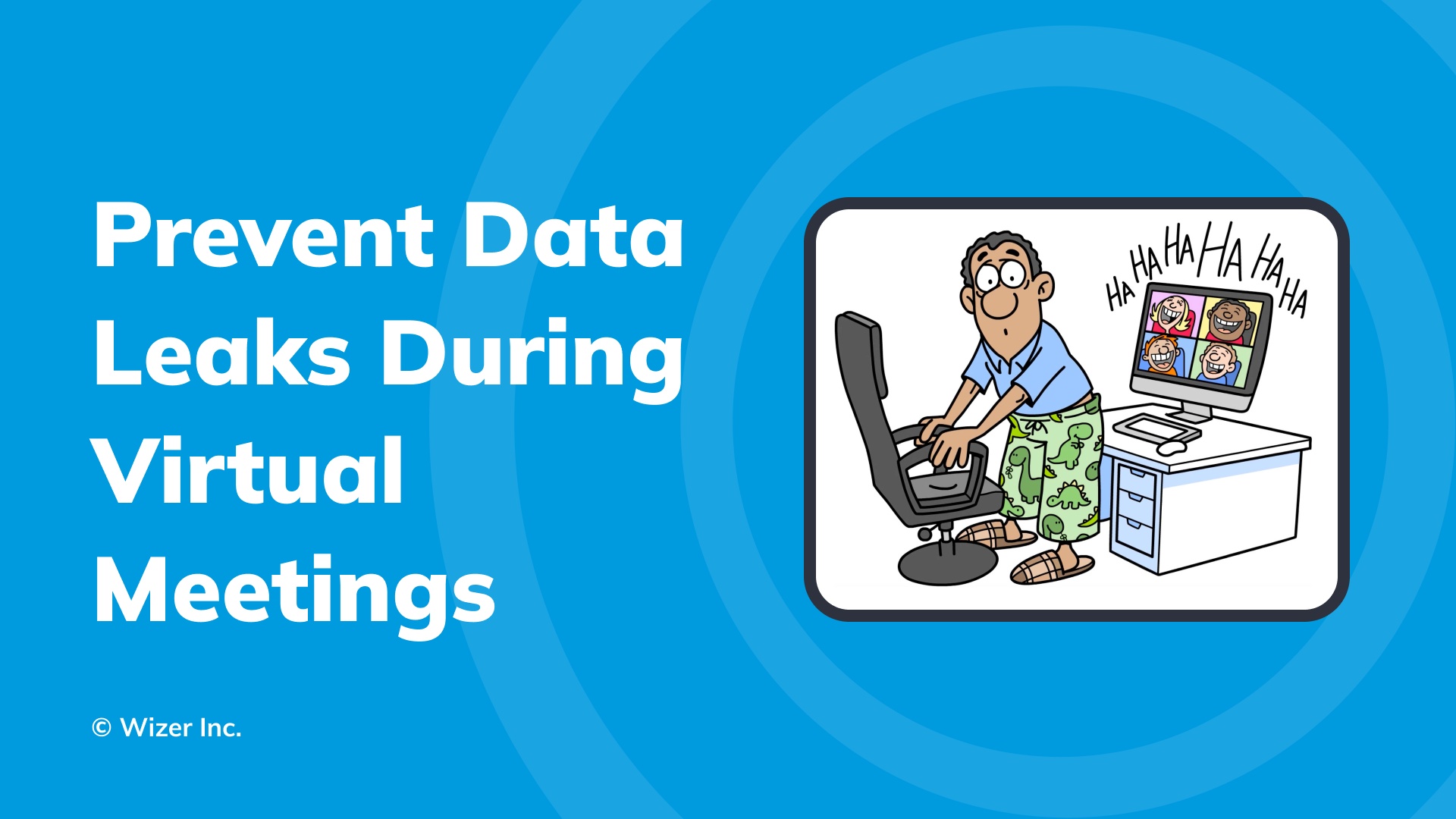 Prevent Data Leaks During Virtual Meetings