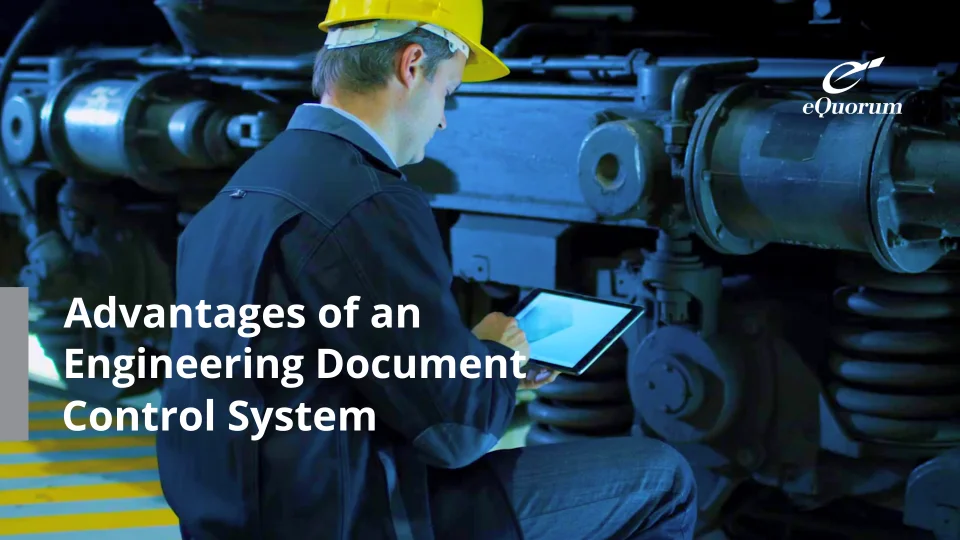 Advantages of an Engineering Document Control System | Video | eQuorum