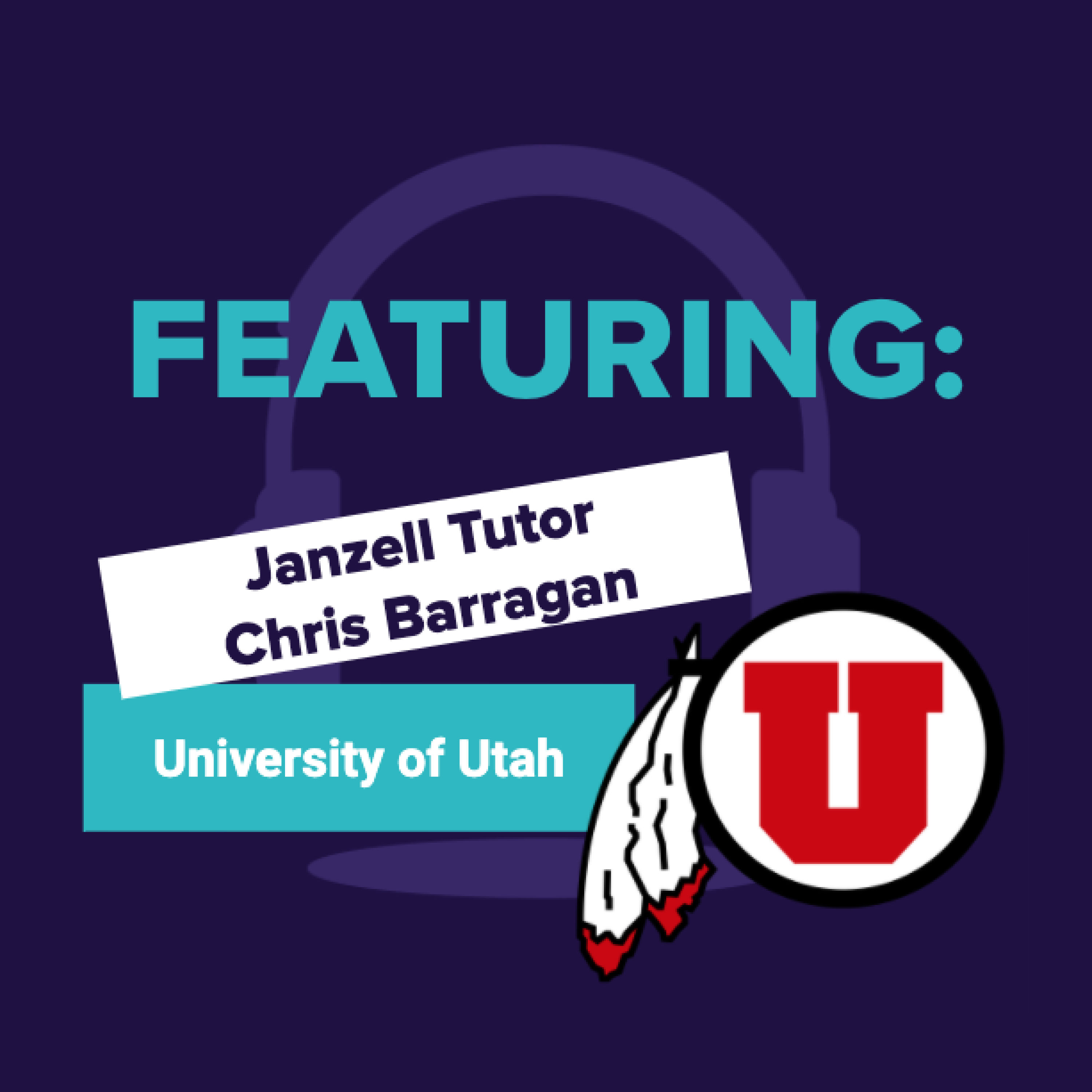 36: Janzell Tutor and Chris Barragan, University of Utah [Featuring: JD Beebe, Thankview] episode artwork
