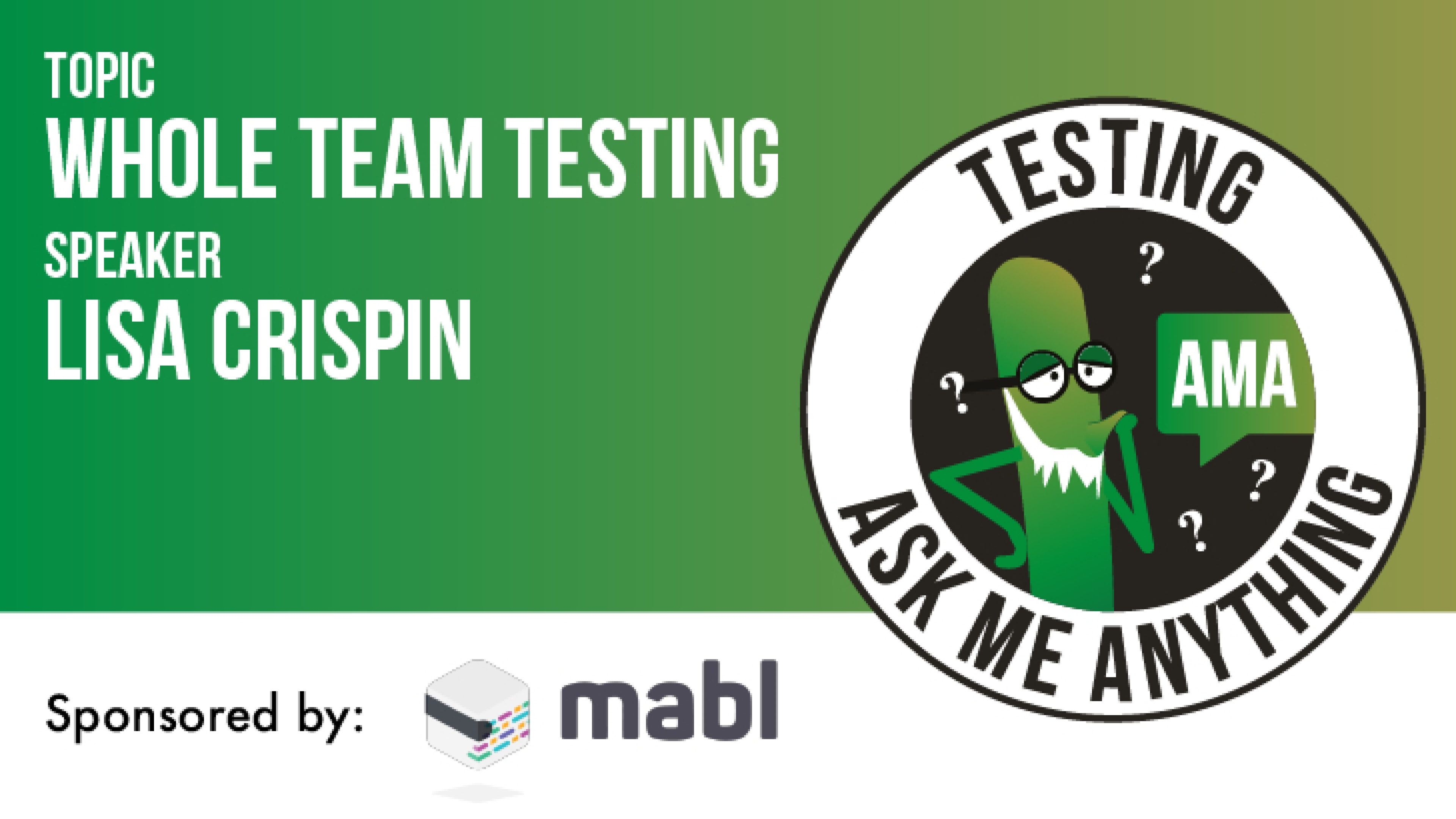 Testing Ask Me Anything - Whole Team Testing - Lisa Crispin