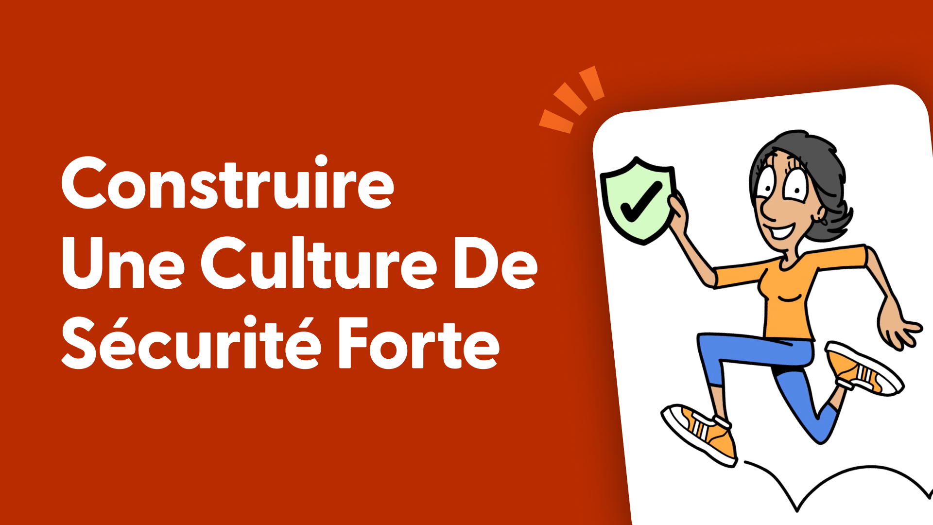 Construire une culture de sécurité forte.