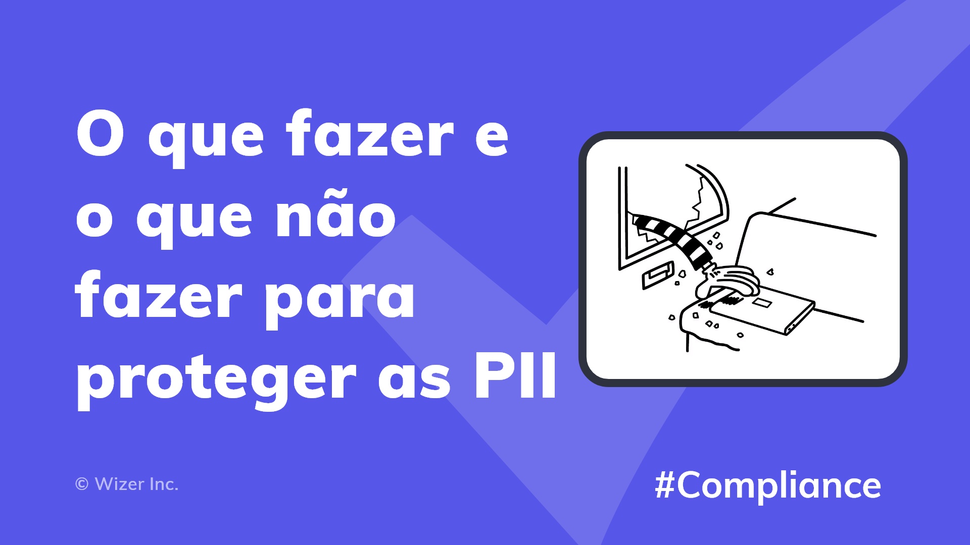 O que fazer e o que não fazer para proteger as PII