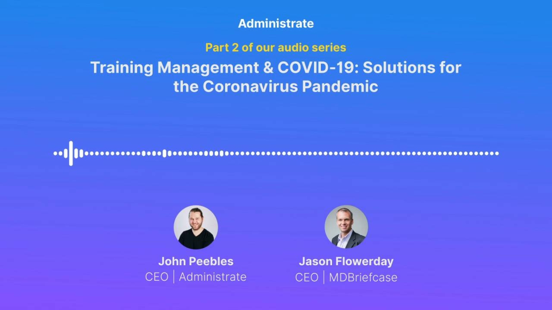 Training Management & COVID-19 Episode 2: Solutions for the Coronavirus Pandemic ft. Jason Flowerday