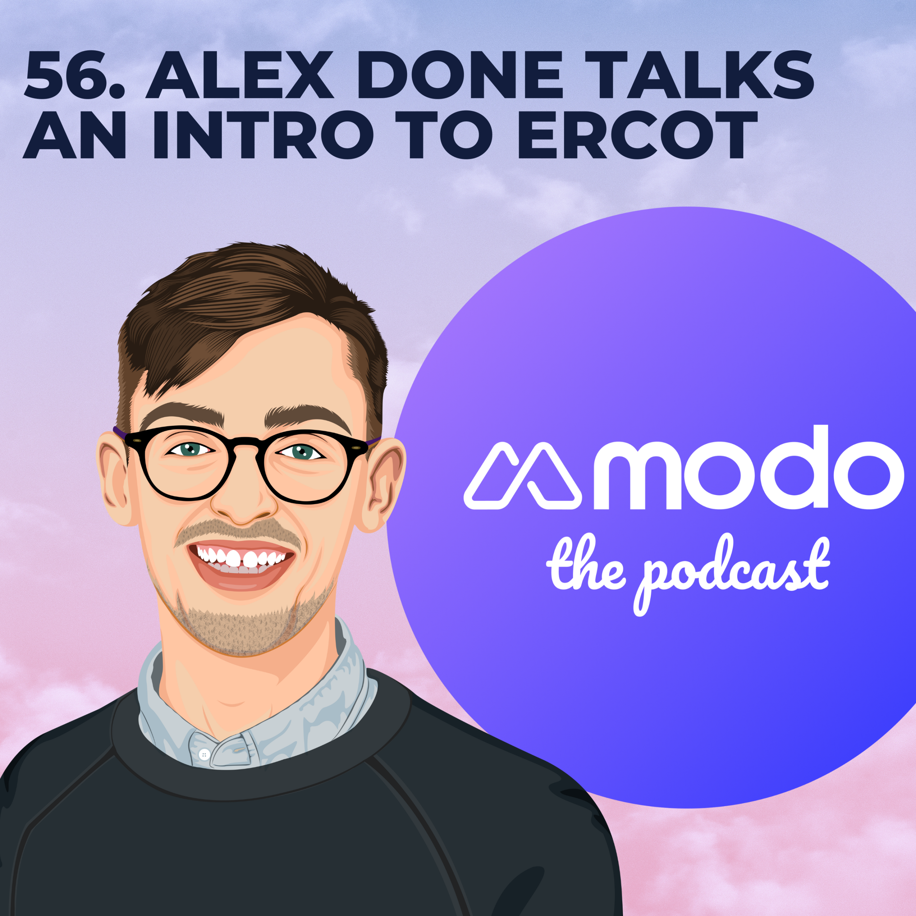 56 - An intro to ERCOT with Alex Done (Lead data scientist @ Modo Energy) - podcast episode cover