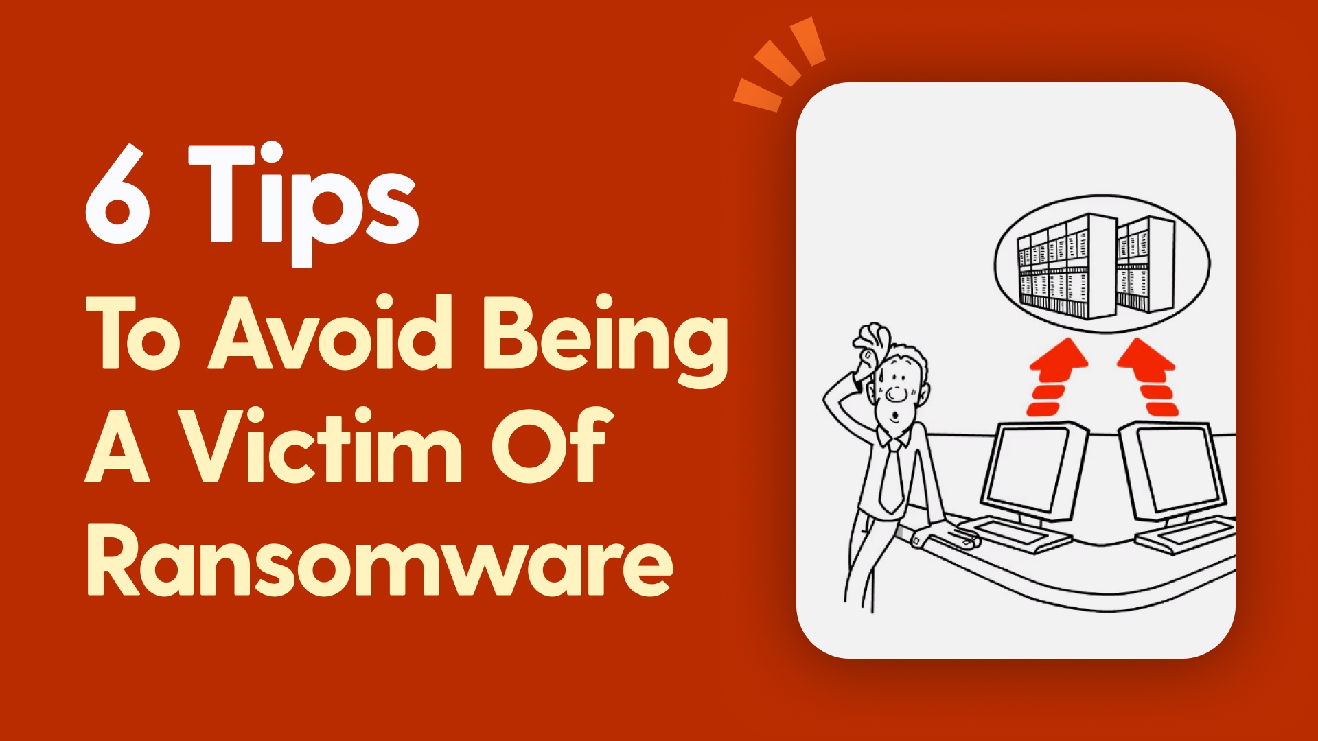 6 Tips To Avoid Being A Victim of Ransomware