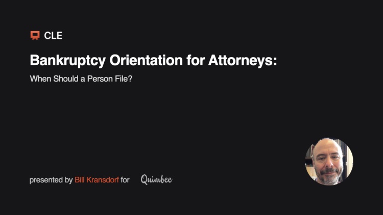 Bankruptcy Orientation for New Attorneys: Who Should File, How Should They File, and When?