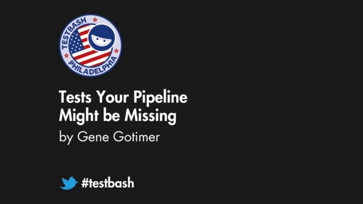 Tests Your Pipeline Might be Missing - Gene Gotimer