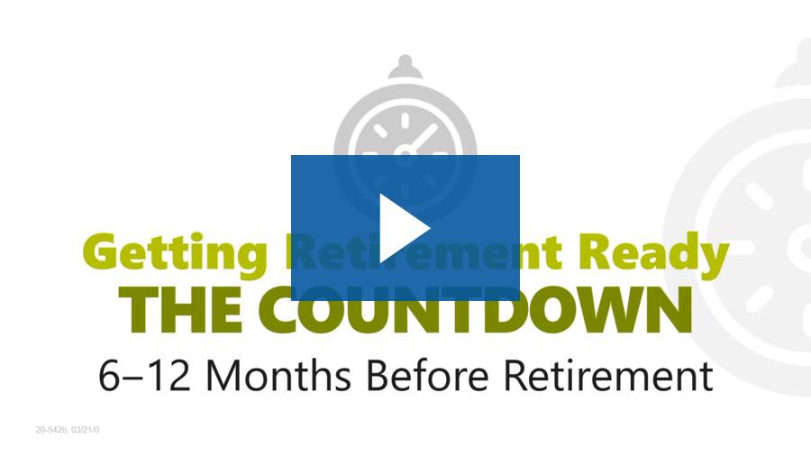 Getting Retirement Ready — 6–12 Months Before Retirement video thumbnail