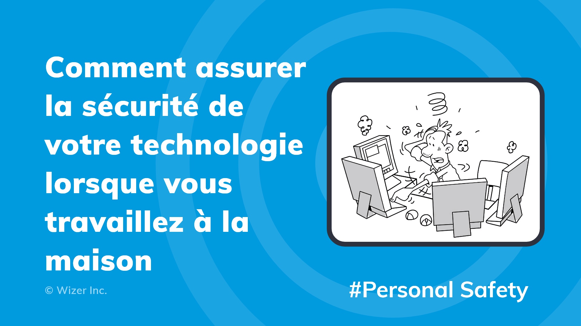 Comment assurer la sécurité de votre technologie lorsque vous travaillez à la maison