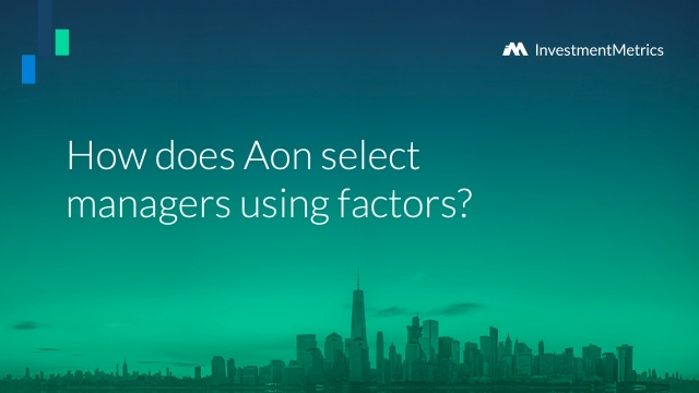 How does Aon select managers using factors