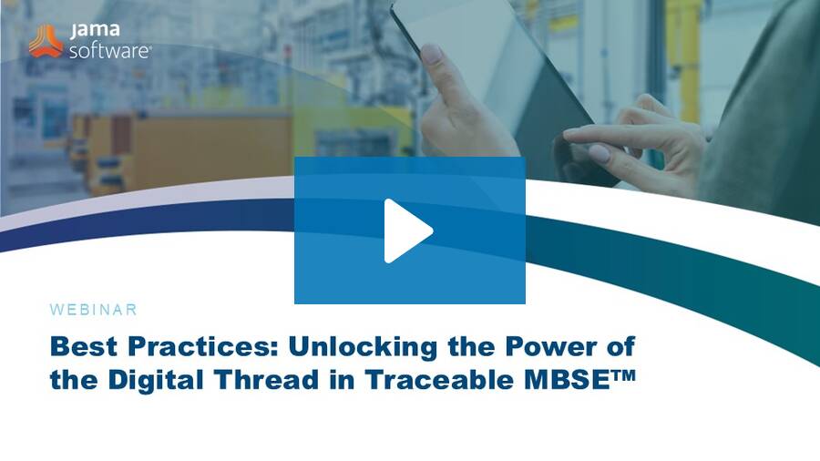 Best Practices: Unlocking the Power of the Digital Thread in Traceable MBSE™ Best Practices: Unlocking the Power of the Digital Thread in Traceable MBSE™
