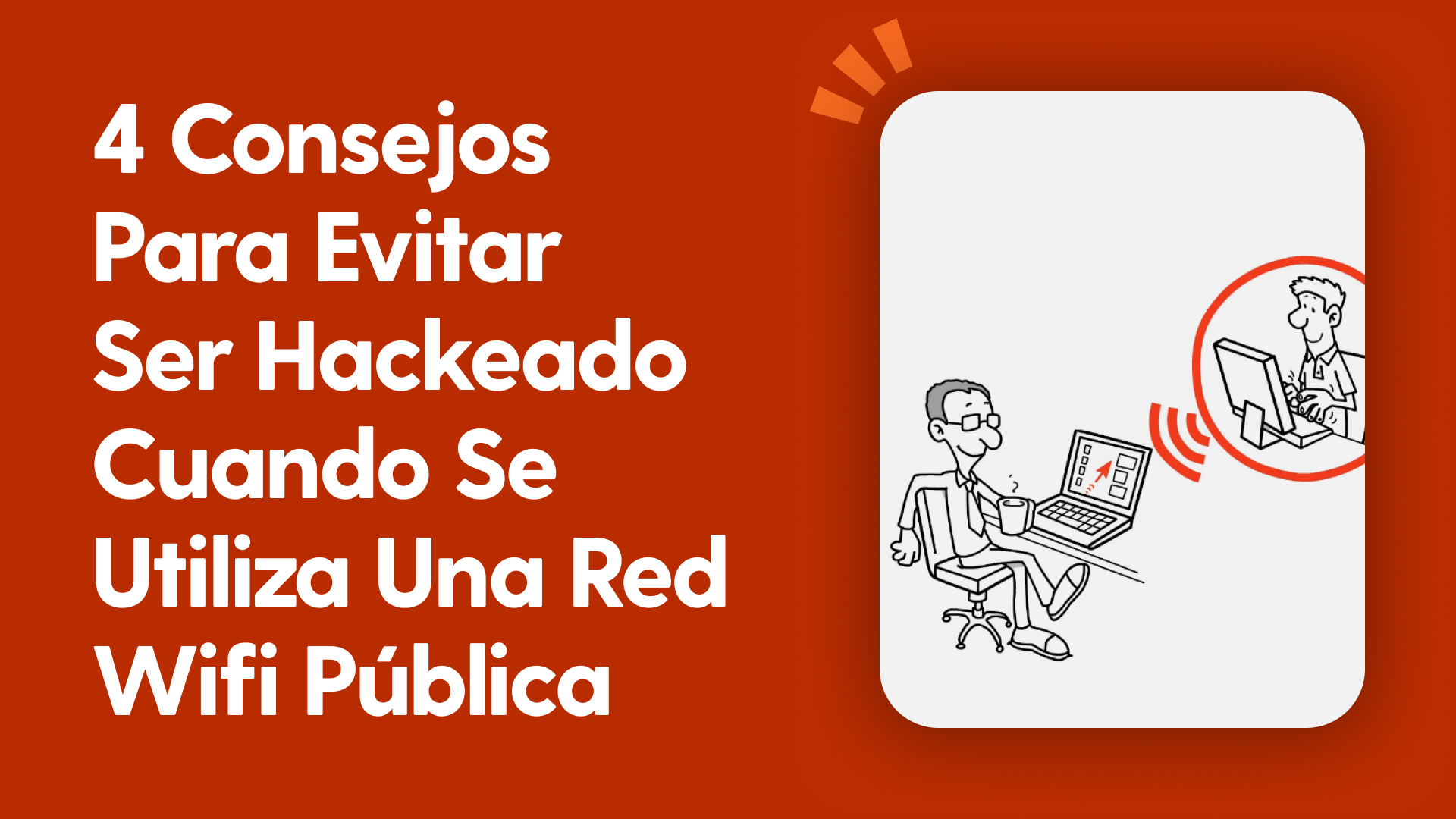 4 consejos para evitar ser hackeado cuando se utiliza una red wifi pública