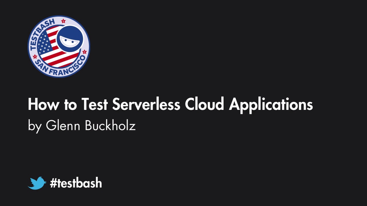 How to Test Serverless Cloud Applications - Glenn Buckholz image