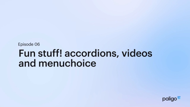 Deep Dive Ep06 Accordions, Embedded Content & Menu-choice in Paligo