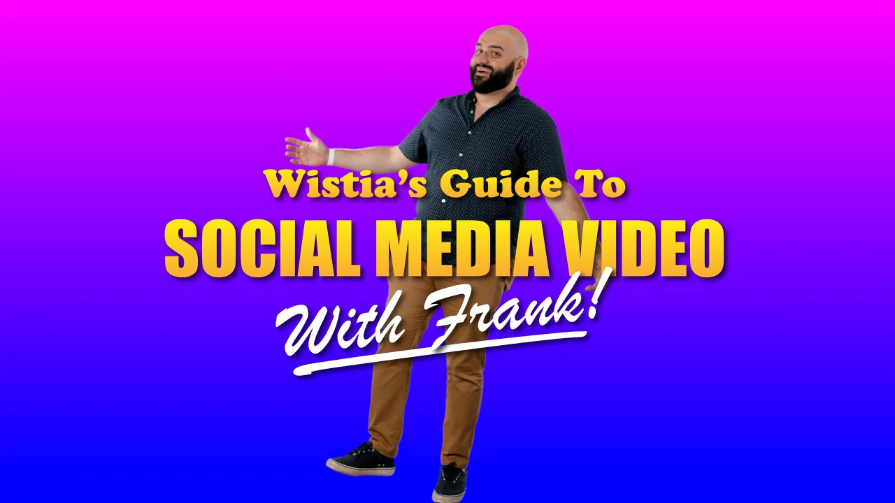 The Wistia Guide to Social Media Video - Wistia Blog