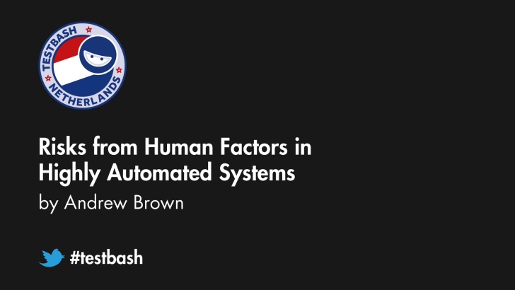 Risks from Human Factors in Highly Automated Systems - Andrew Brown