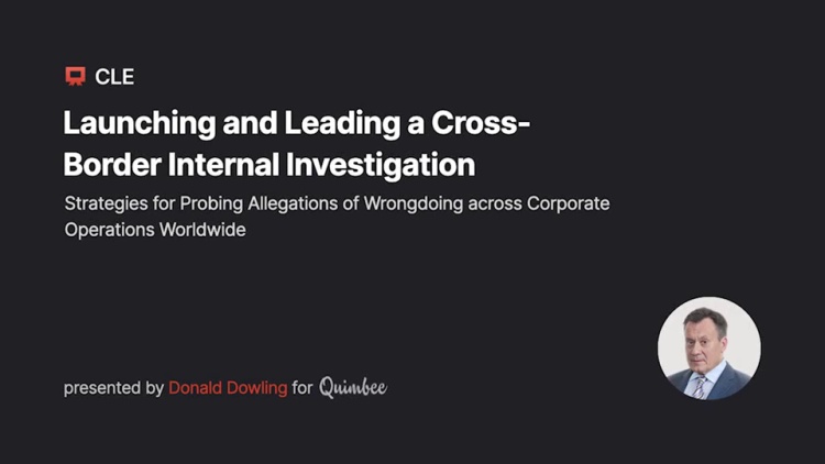 Launching and Leading a Cross-Border Internal Investigation: Strategies for Probing Allegations of Wrongdoing across Corporate Operations Worldwide