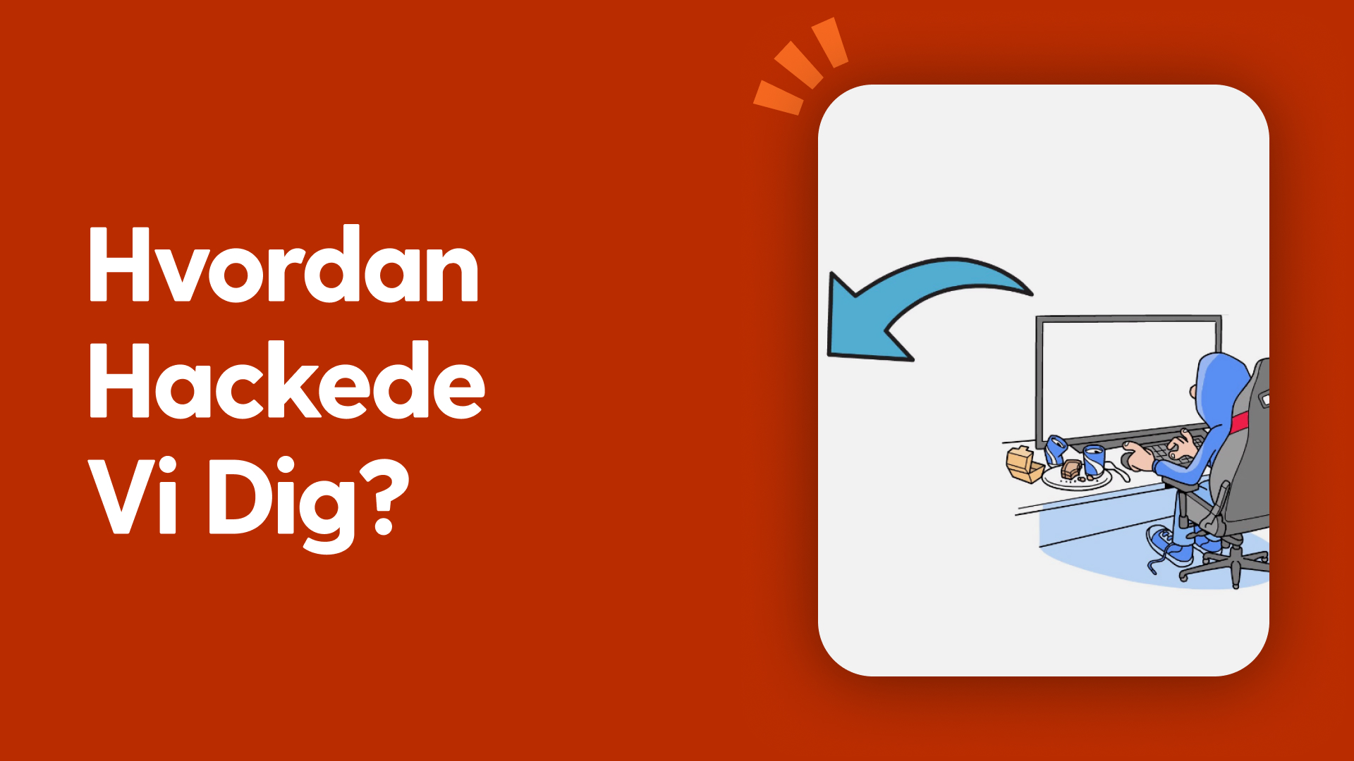 Hvordan hackede vi dig?