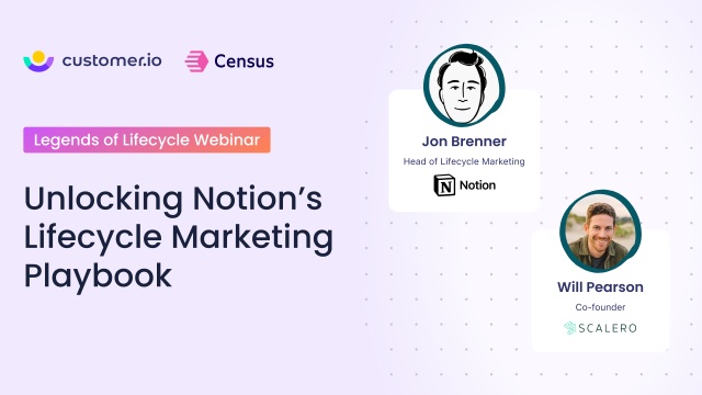 Unlocking Notion's Lifecycle Marketing Playbook | Customer.io