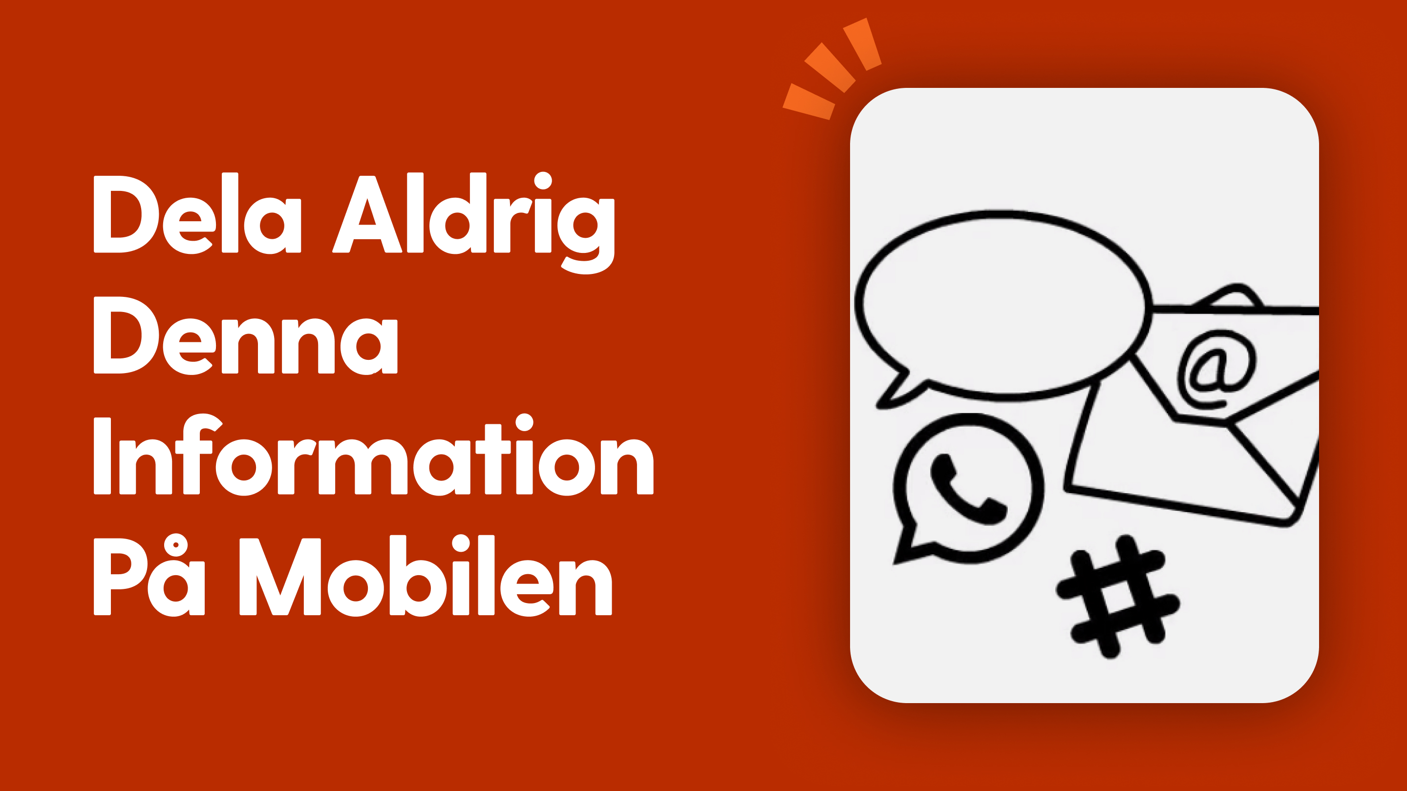 Dela aldrig denna information på mobilen