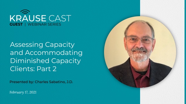 Assessing Capacity and Accommodating Diminished Capacity Clients (Part 2)