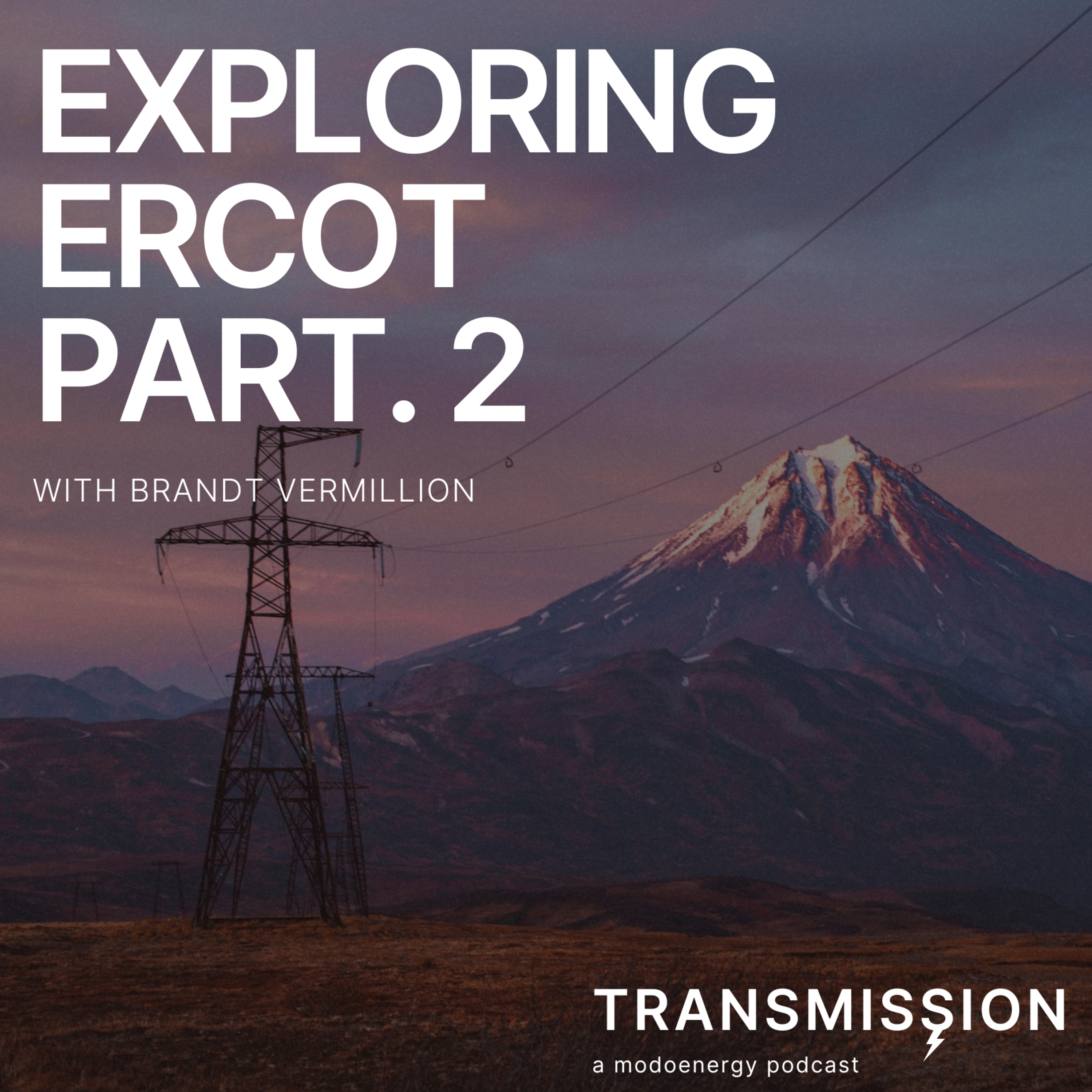 Exploring ERCOT Pt. 2 with Brandt Vermillion (ERCOT Market Lead @ Modo Energy) - podcast episode cover